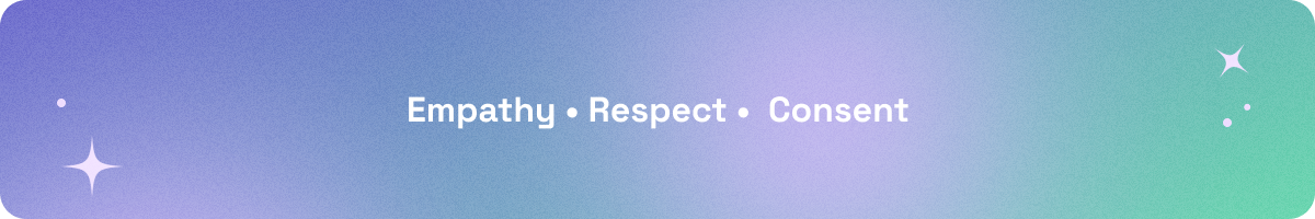 Empathy, Respect, Consent